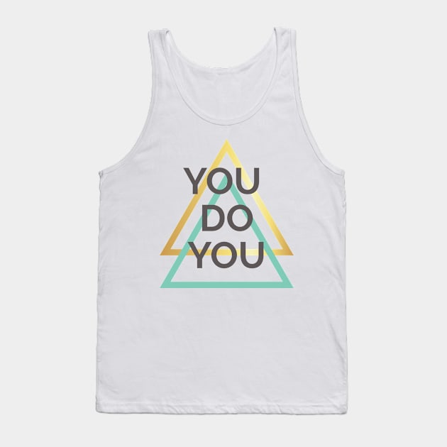 You Do You Tank Top by ADERA ANGELUCCI